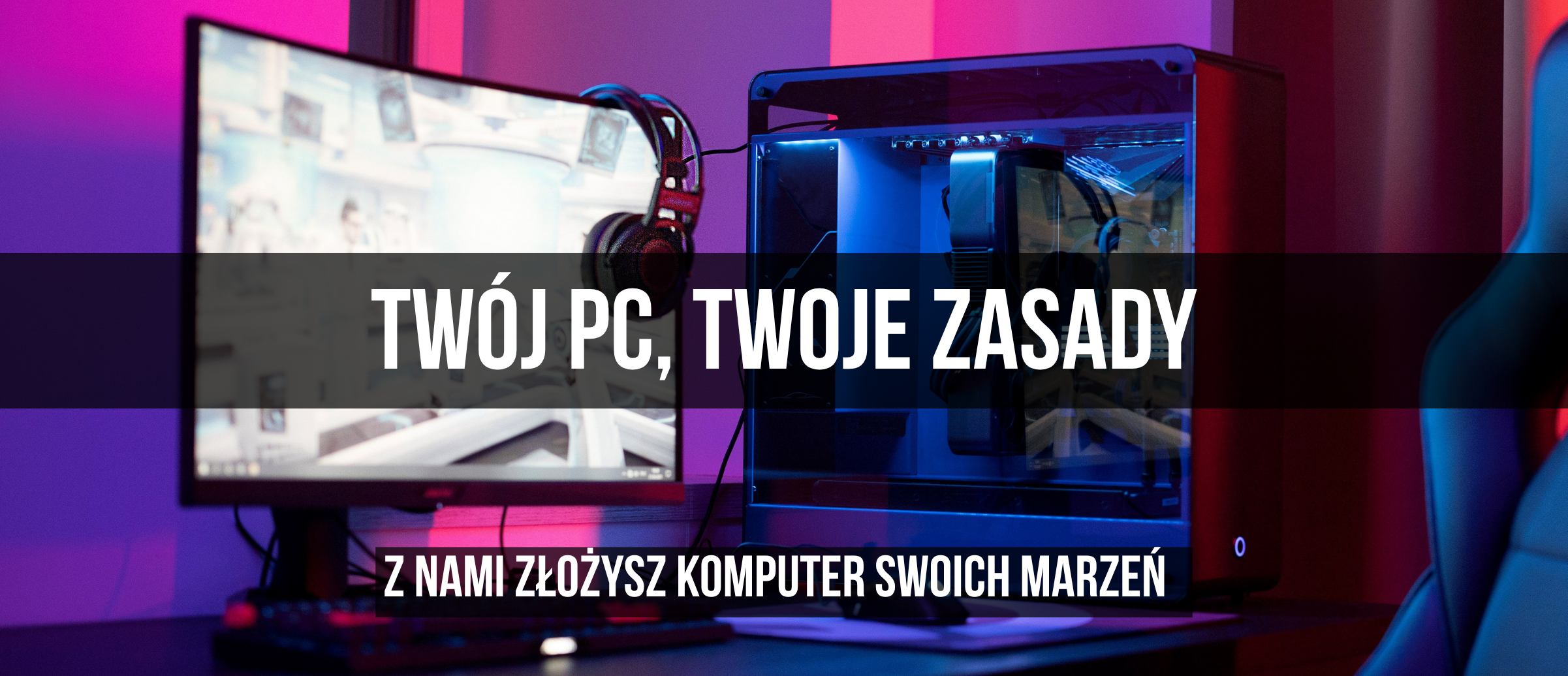 Z nami złożysz wymarzony zestaw komputerowy